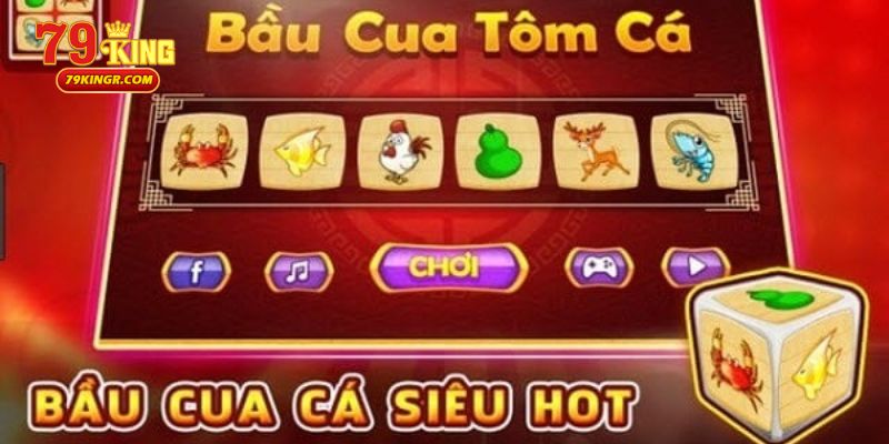 Bầu cua tôm cá 79king