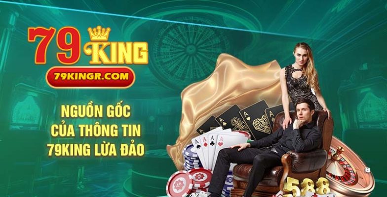 Làm rõ thông tin 79king lừa đảo