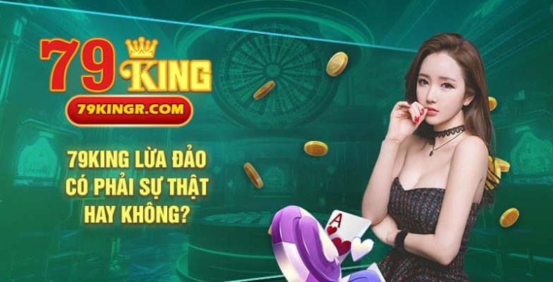 Đính chính về 79king lừa đảo